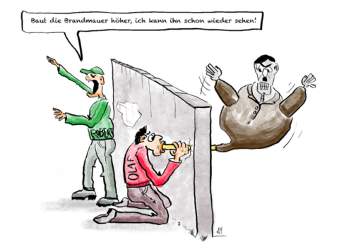 "Baut die Brandmauer höher, ich kann ihn schon wieder sehen!" 